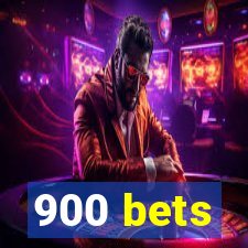 900 bets